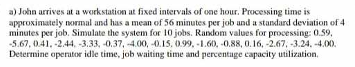  a) John arrives at a workstation at fixed intervals of one