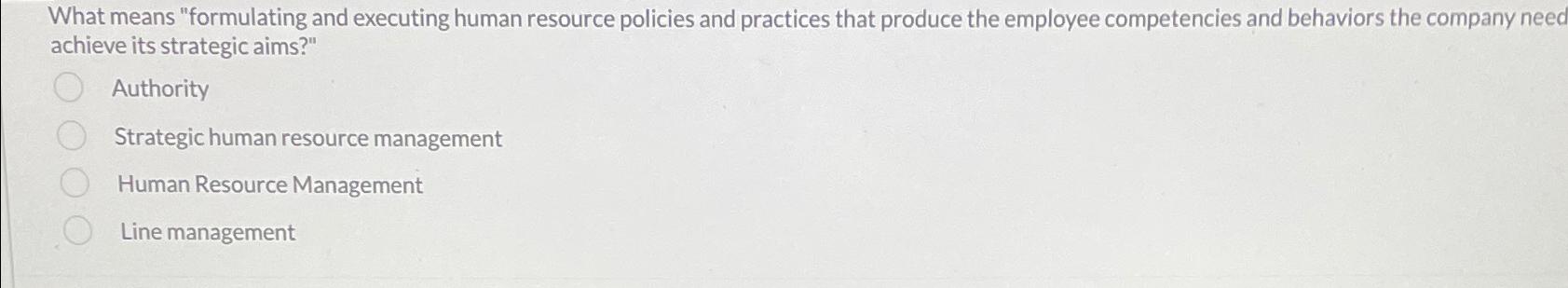  What means "formulating and executing human resource policies and practices that