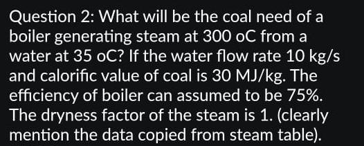  Question 2: What will be the coal need of a boiler