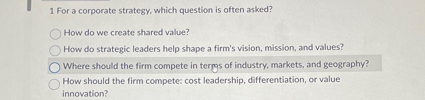  1 For a corporate strategy, which question is often asked? How