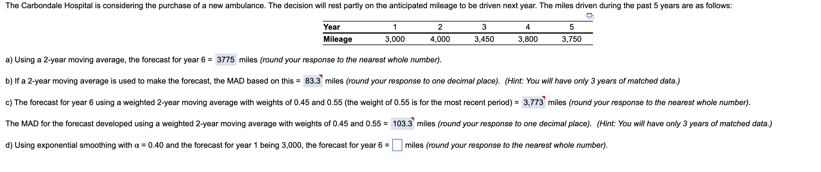  a) Using a 2-year moving average, the forecast for year 6=3775