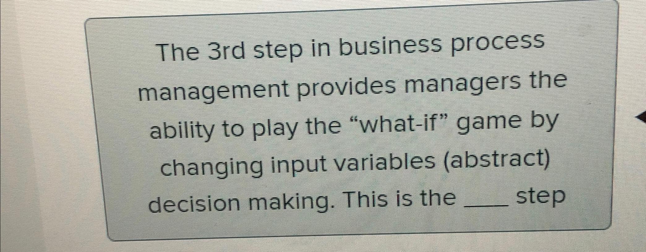  The 3rd step in business process management provides managers the ability