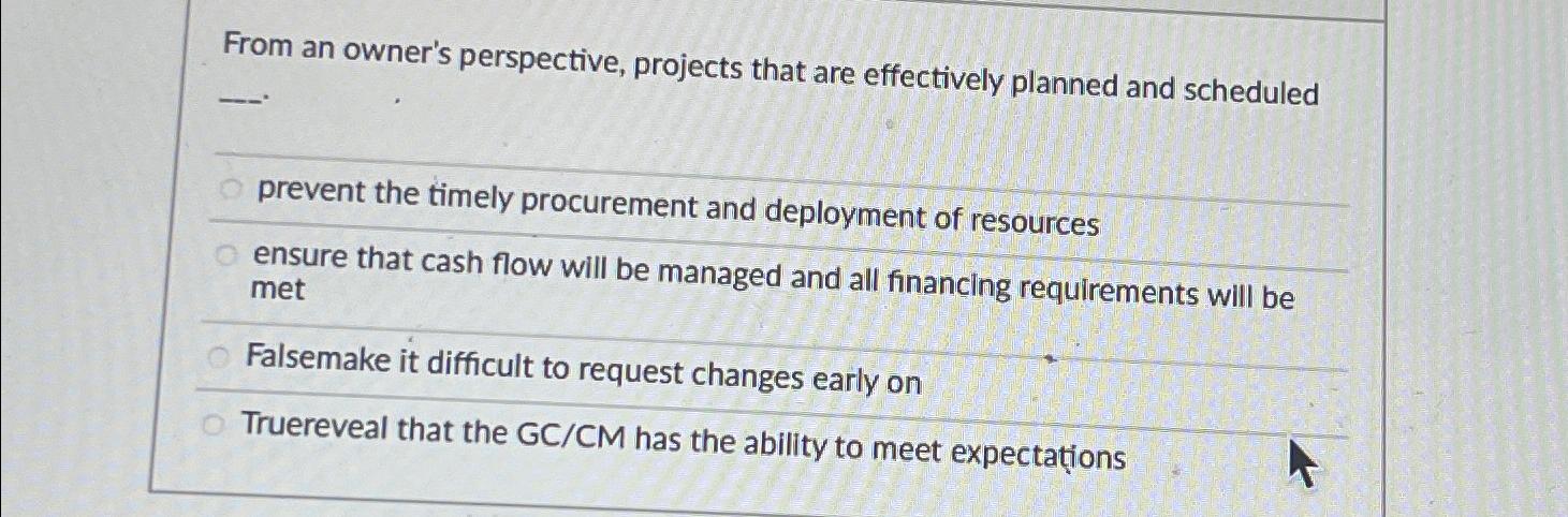  From an owner's perspective, projects that are effectively planned and scheduled