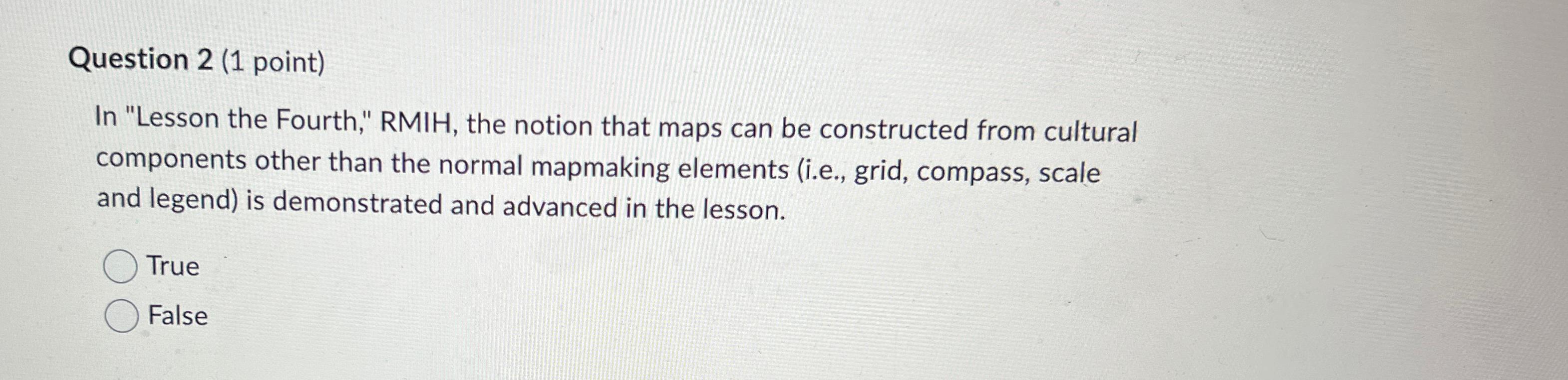  Question 2(1 point) In "Lesson the Fourth," RMIH, the notion that