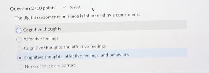  The digital customer experience is influenced by a consumer's: Cognitive thoughts