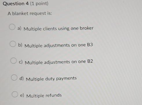  Question 4(1 point) A blanket request is: a) Multiple clients using