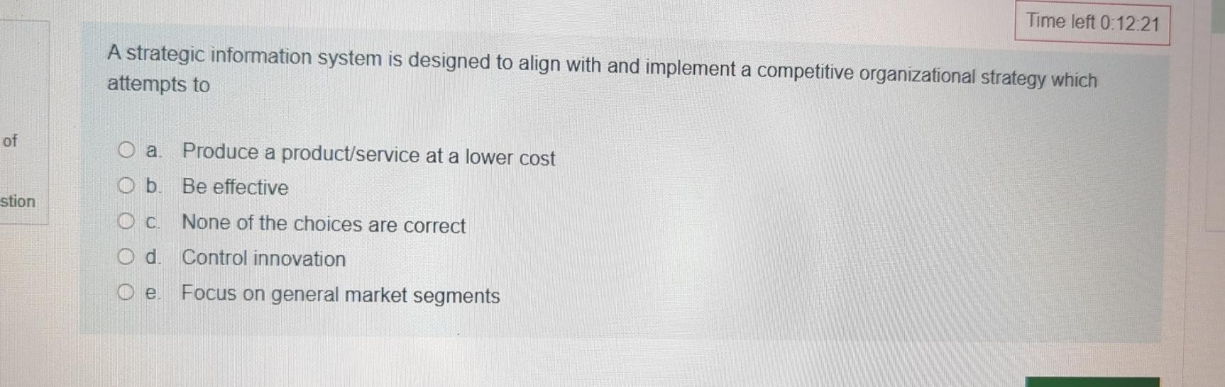  Time left 0:12:21 A strategic information system is designed to align