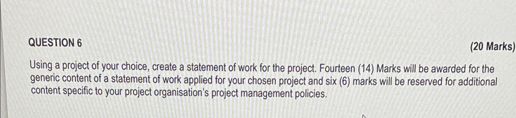  QUESTION 6 (20 Marks) Using a project of your choice, create