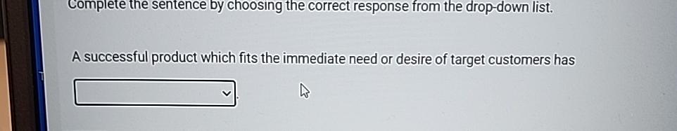  Complete the sentence by choosing the correct response from the drop-down
