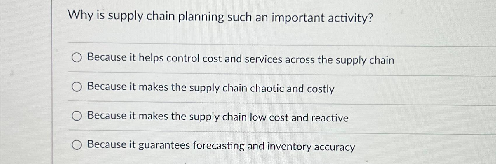  Why is supply chain planning such an important activity? Because it