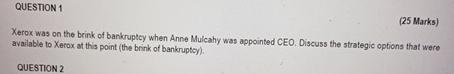  QUESTION 1 (25 Marks) Xerox was on the brink of barkruptey