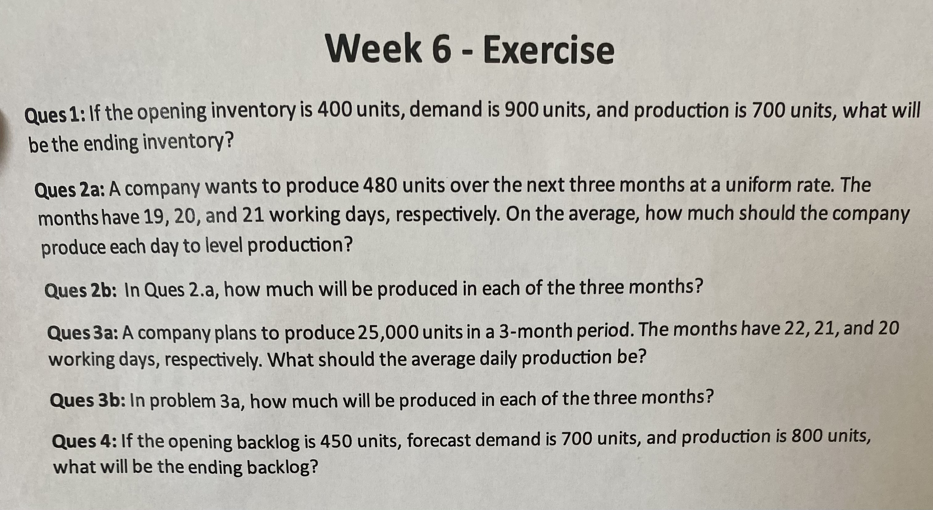 Ques 1: If the opening inventory is 400 units, demand is