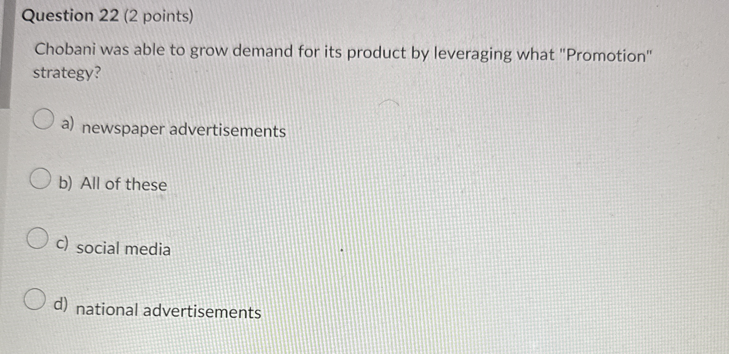  Question 22(2 points) Chobani was able to grow demand for its