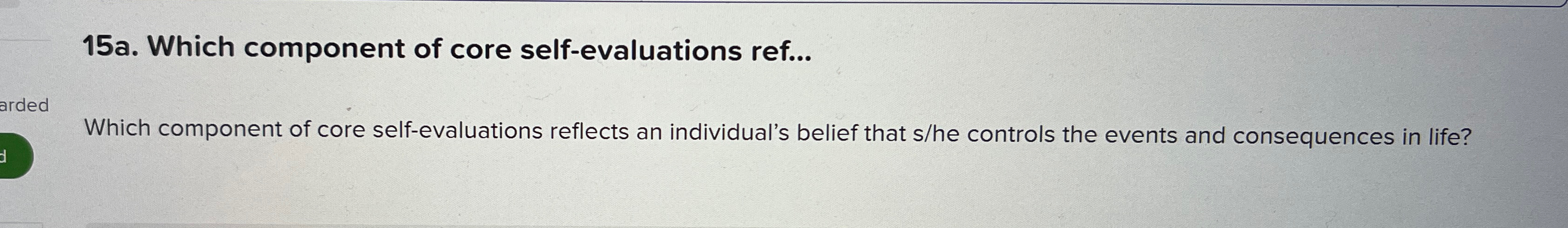  15a. Which component of core self-evaluations ref... Which component of core