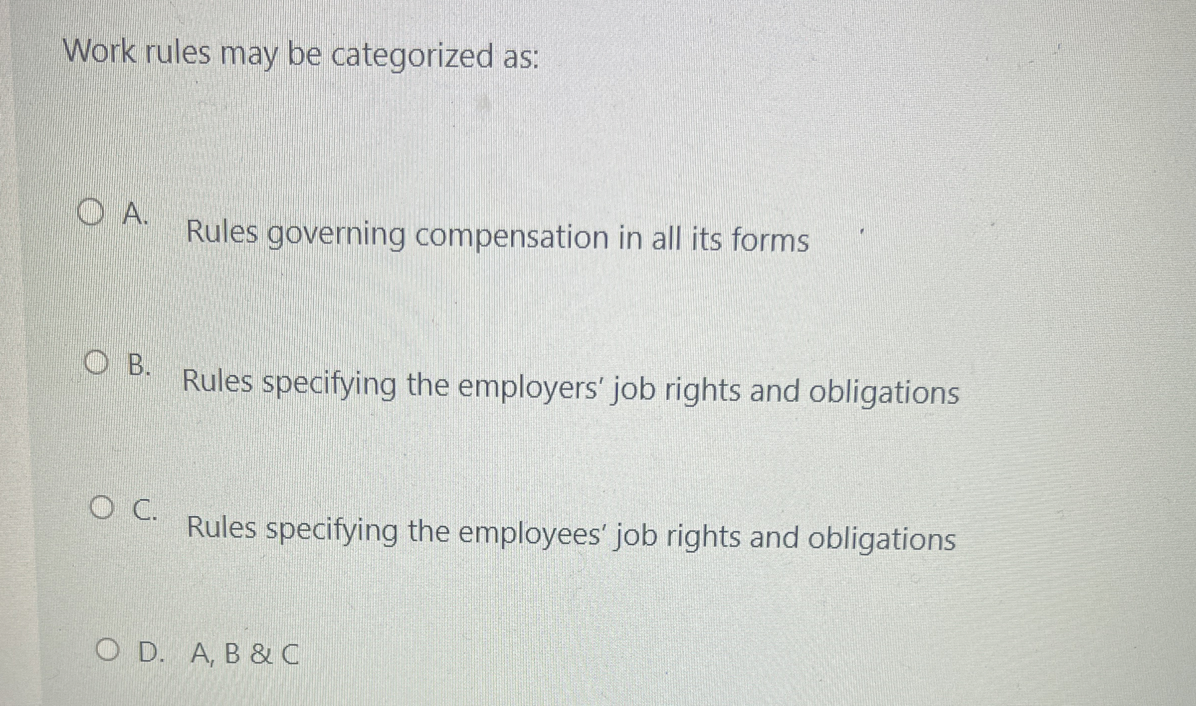 Work rules may be categorized as: A. Rules governing compensation in