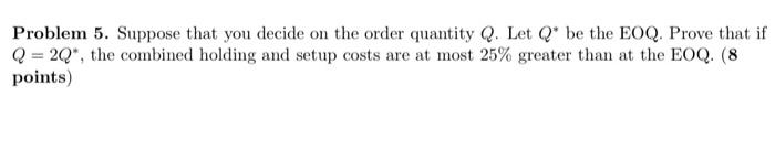  Problem 5. Suppose that you decide on the order quantity Q.