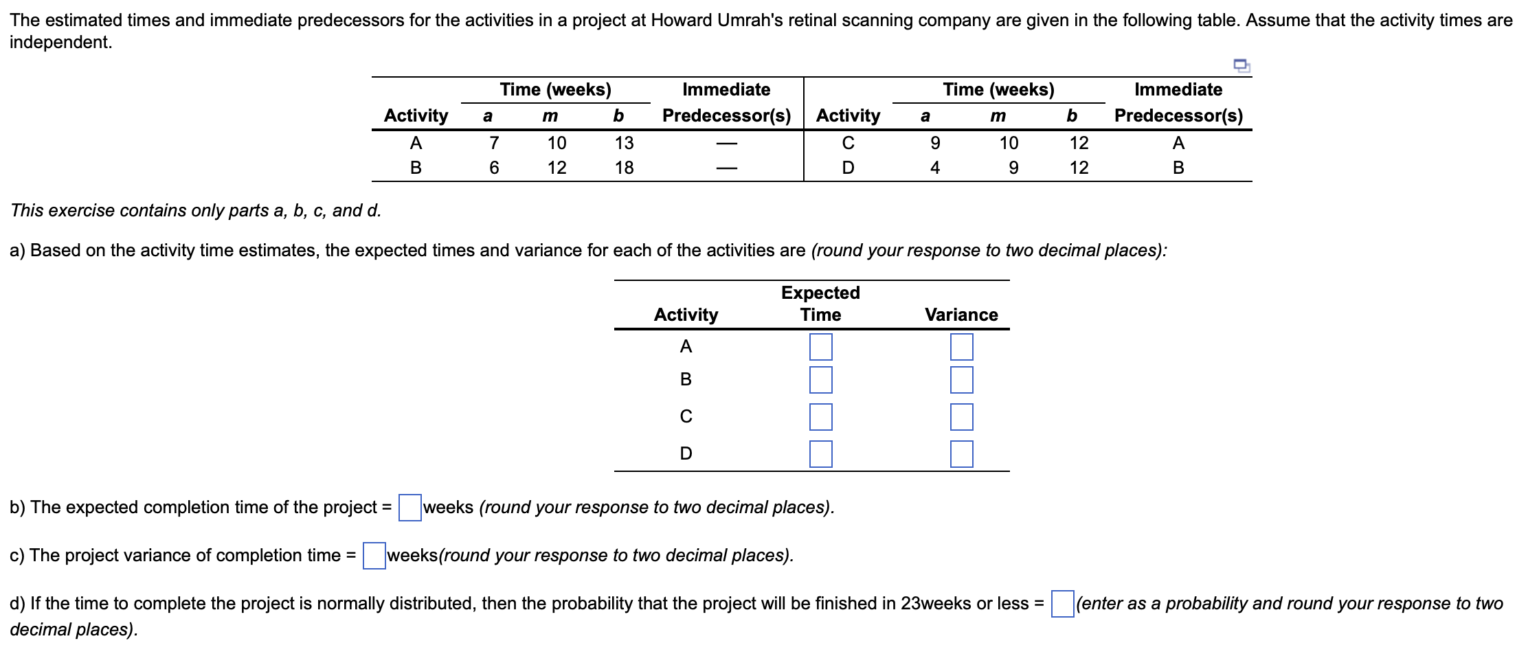 This exercise contains only parts a,b,c, and d. a) Based on
