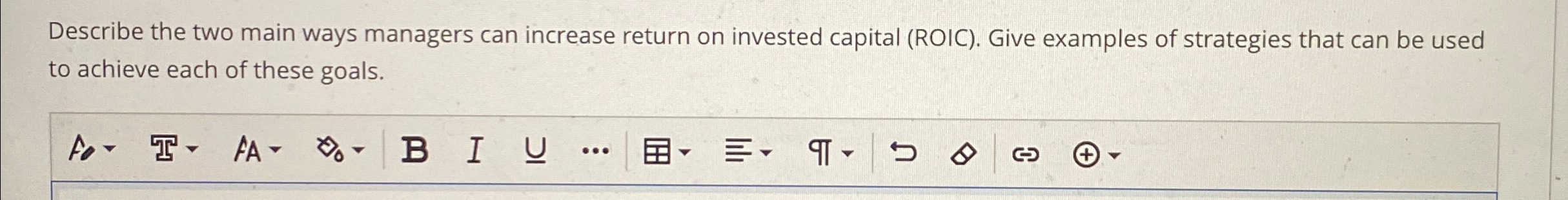  Describe the two main ways managers can increase return on invested