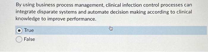  By using business process management, clinical infection control processes can integrate
