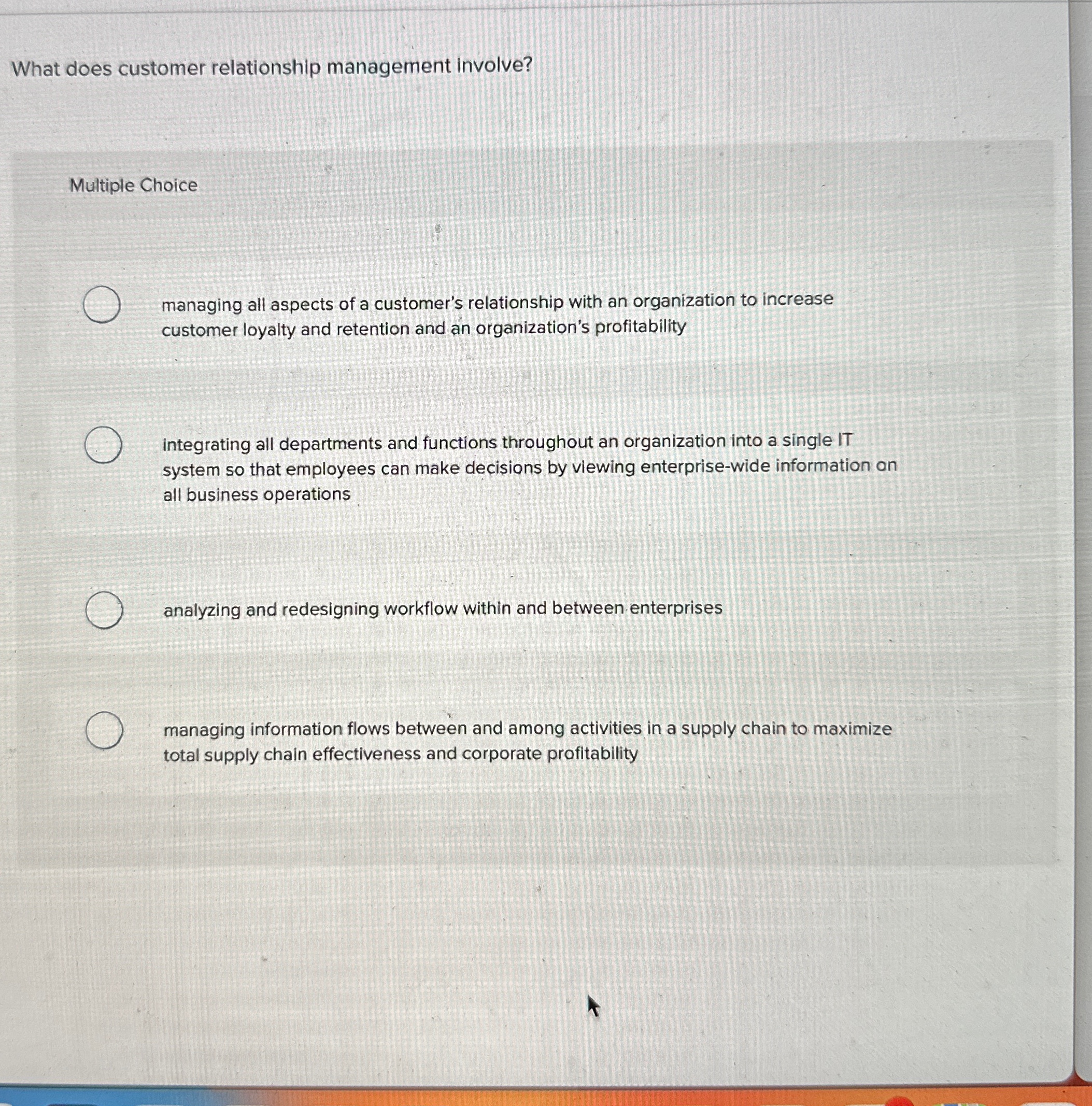  What does customer relationship management involve? Multiple Choice managing all aspects