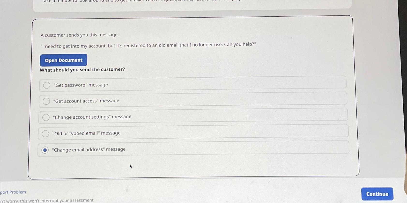  A customer sends you this message: "I need to get into