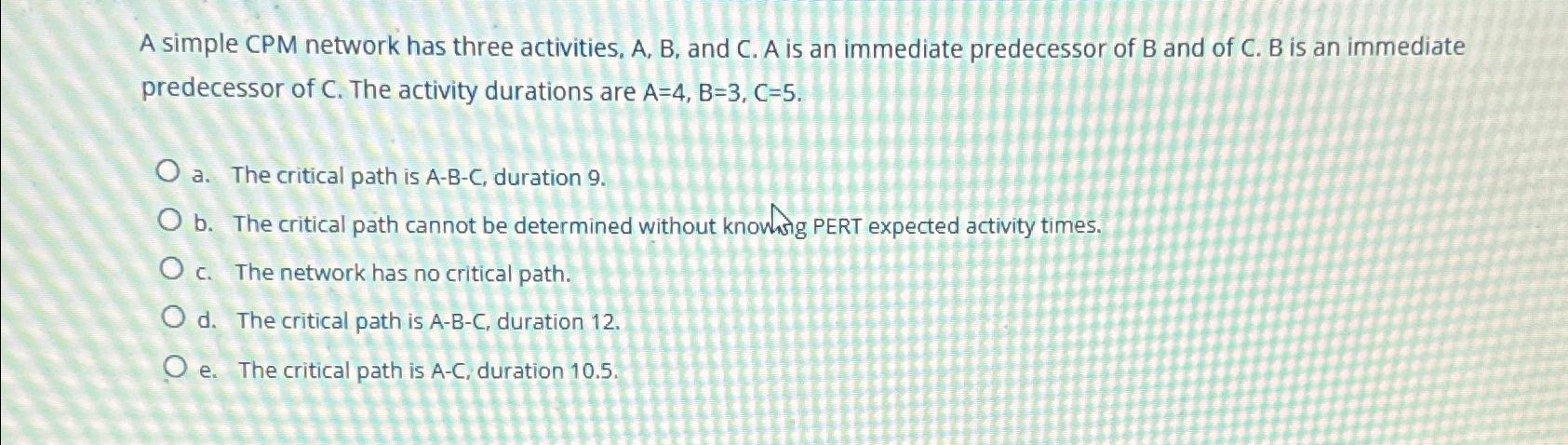  A simple CPM network has three activities, A, B, and C.