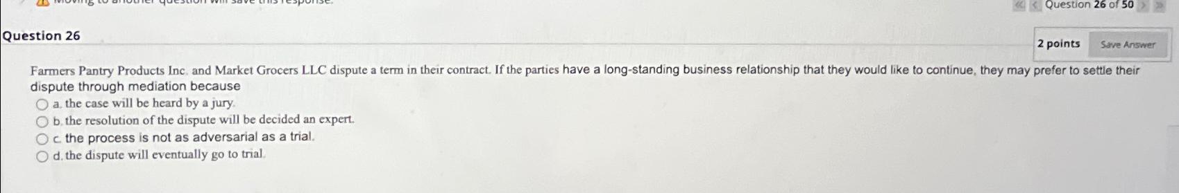  Question 26 2 points dispute through mediation because a. the case