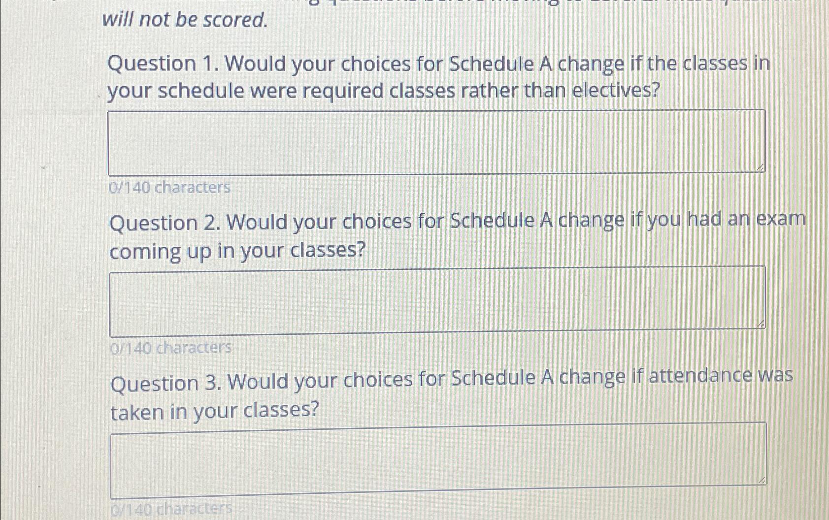  will not be scored. Question 1. Would your choices for Schedule