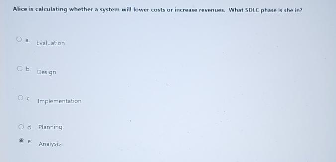  Alice is calculating whether a system will lower costs or increase