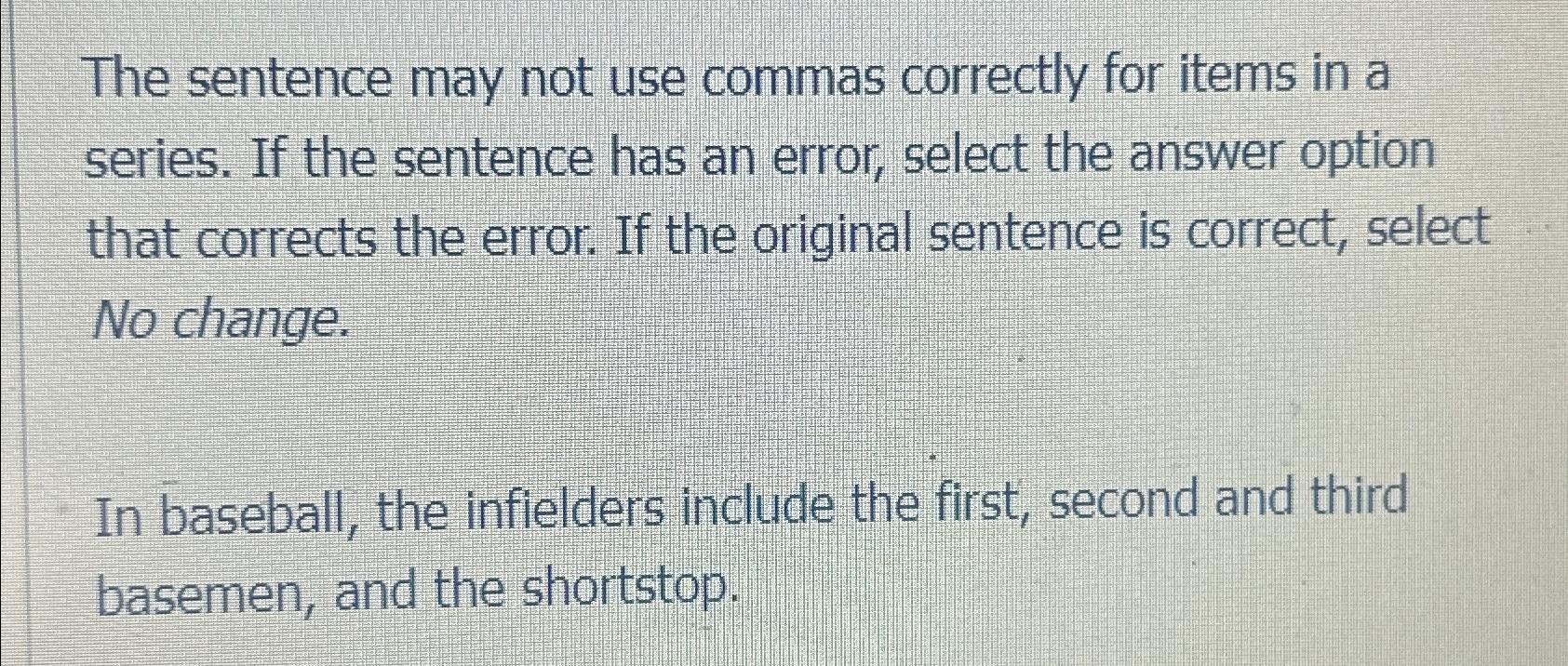  The sentence may not use commas correctly for items in a