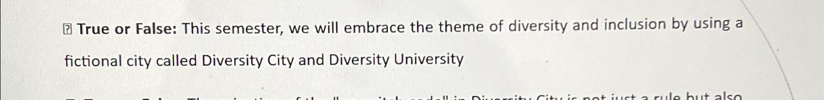  [? True or False: This semester, we will embrace the theme