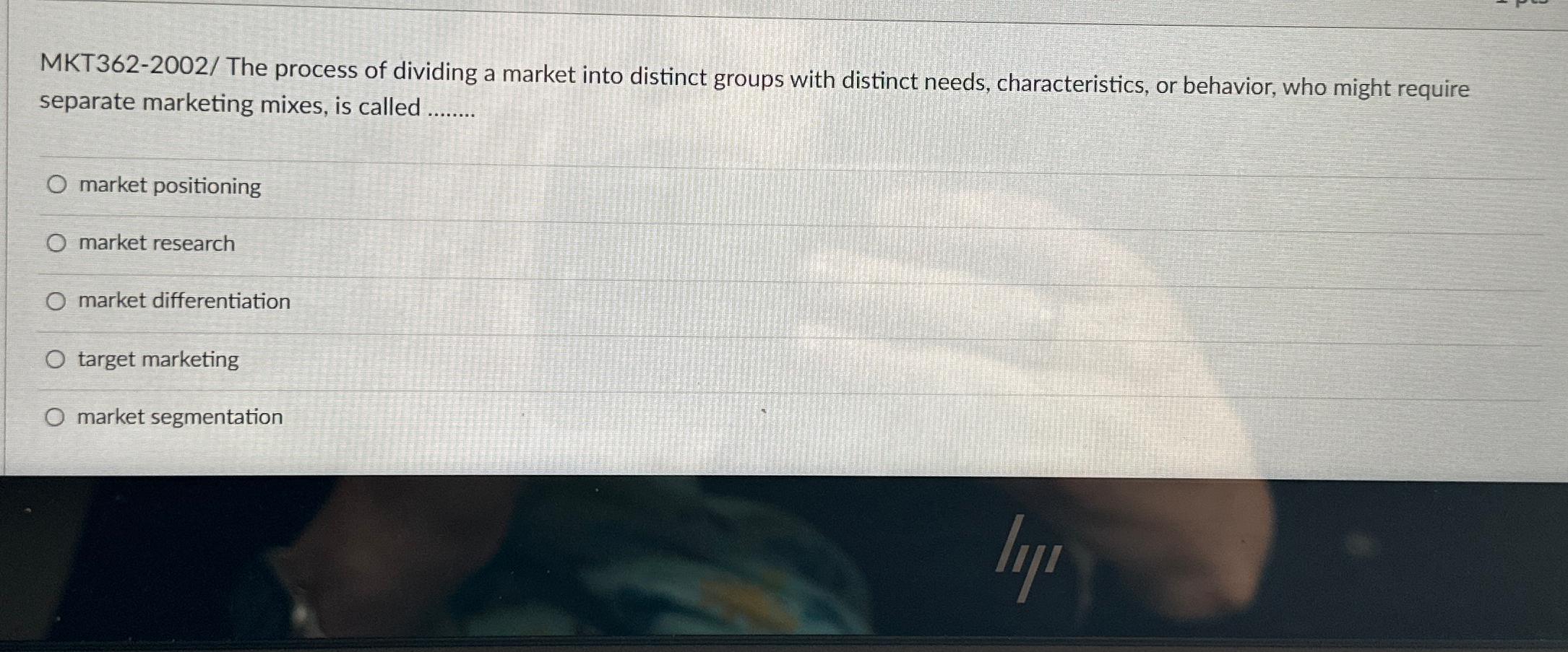  MKT362-2002/ The process of dividing a market into distinct groups with