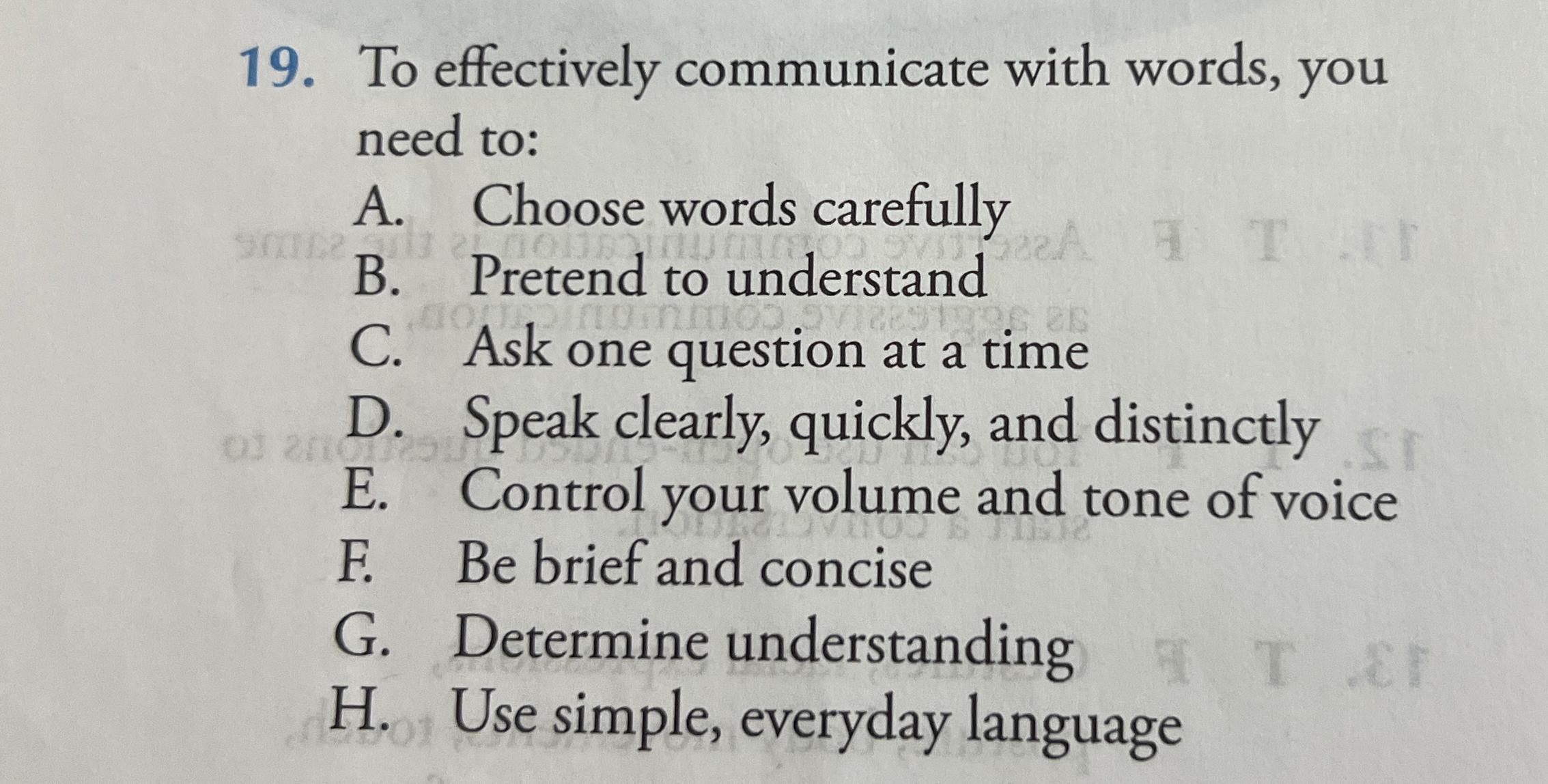  To effectively communicate with words, you need to: A. Choose words