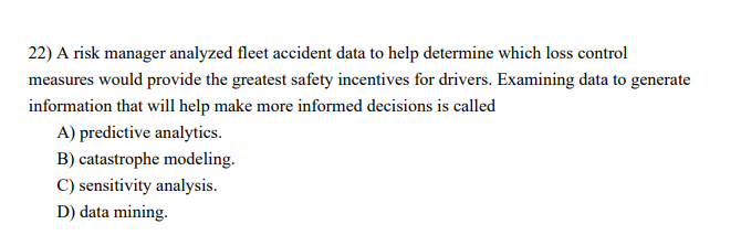  22) A risk manager analyzed fleet accident data to help determine