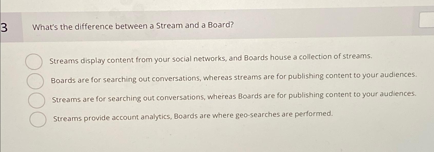  3, What's the difference between a Stream and a Board? Streams