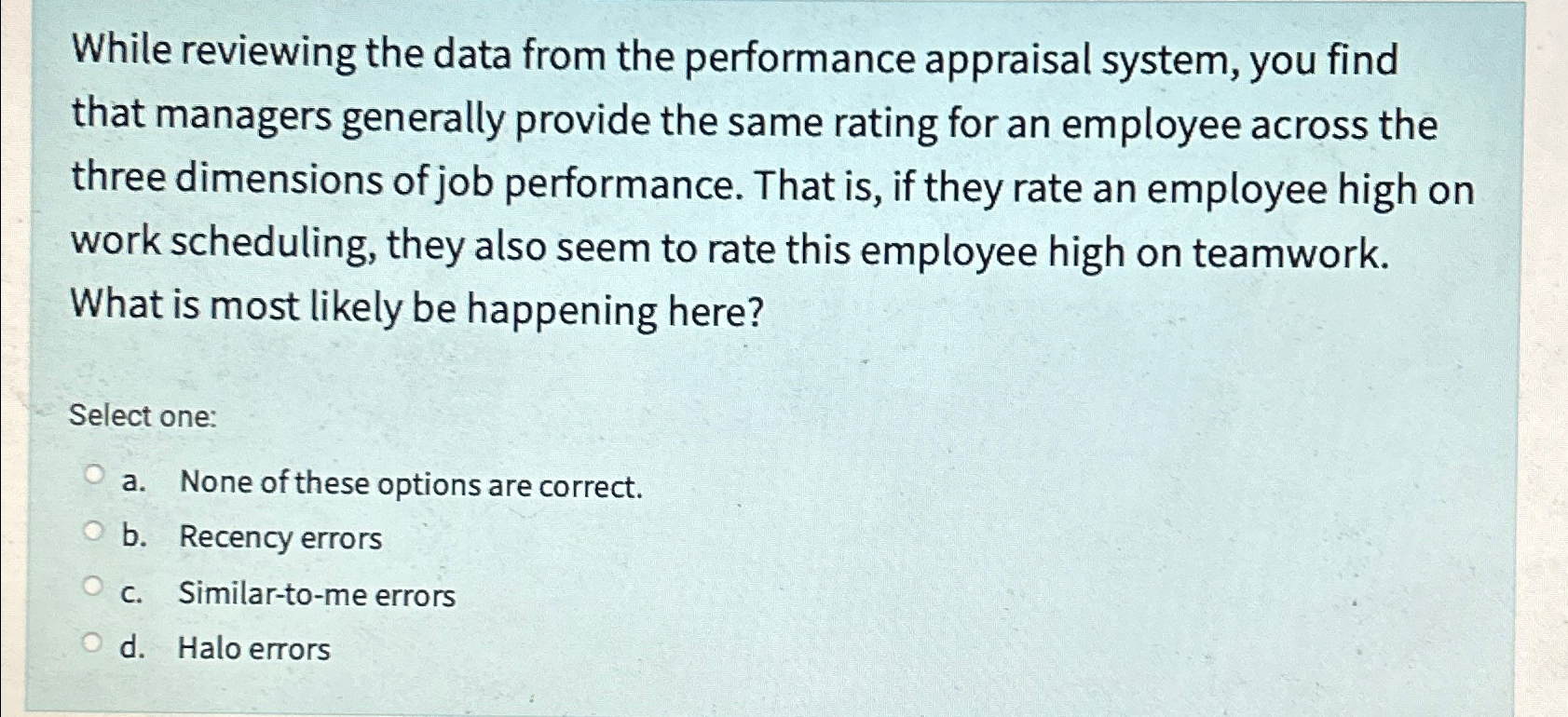  While reviewing the data from the performance appraisal system, you find
