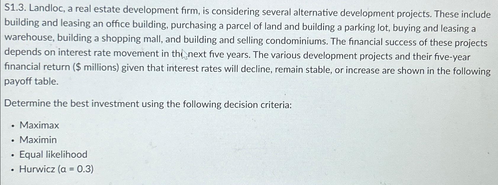  S1.3. Landloc, a real estate development firm, is considering several alternative