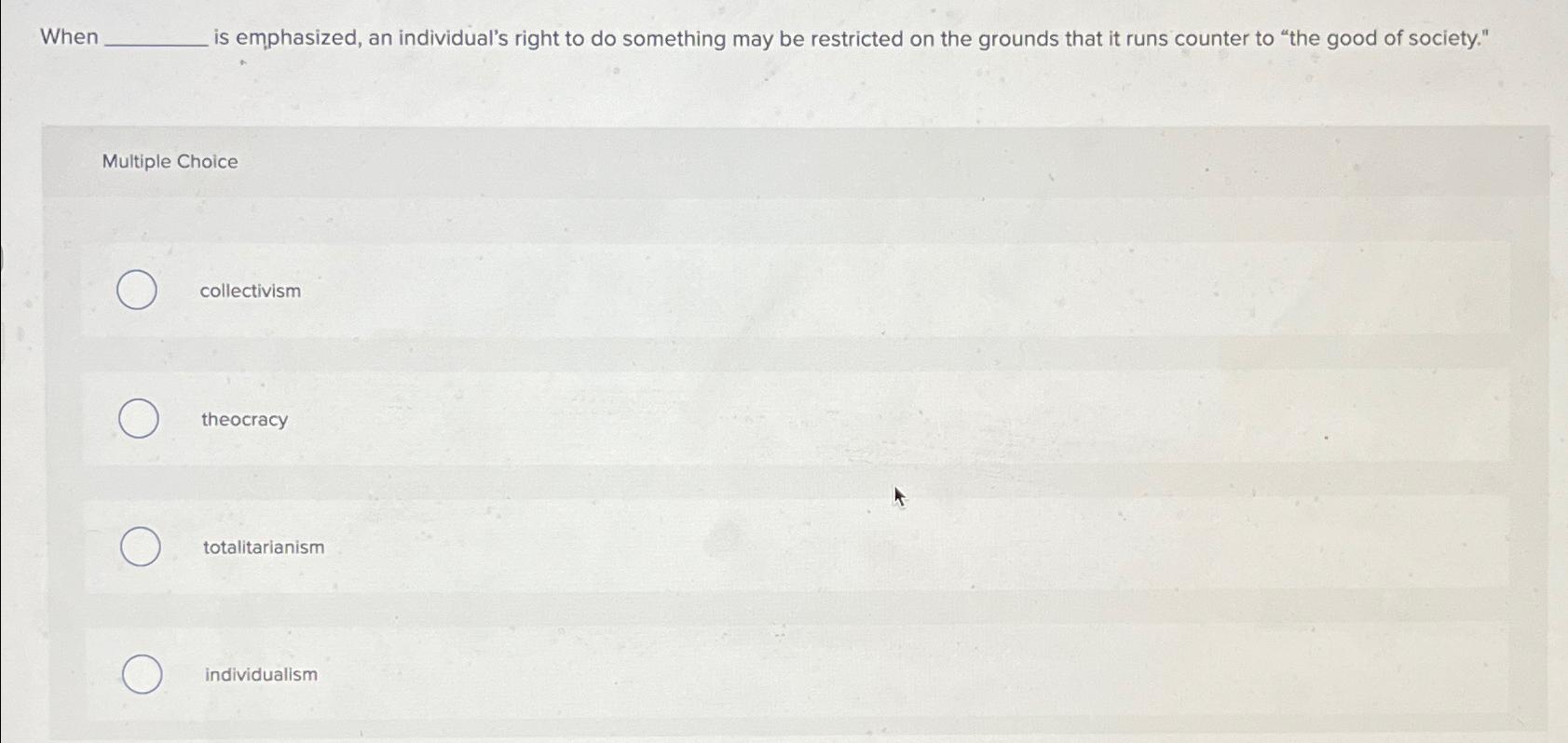  When is emphasized, an individual's right to do something may be