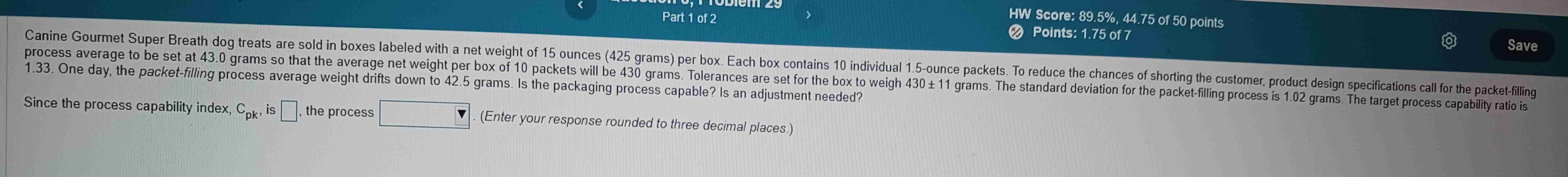  HW Score: 89.5%,44.75 of 50 points Points: 1.75 of 7 Since