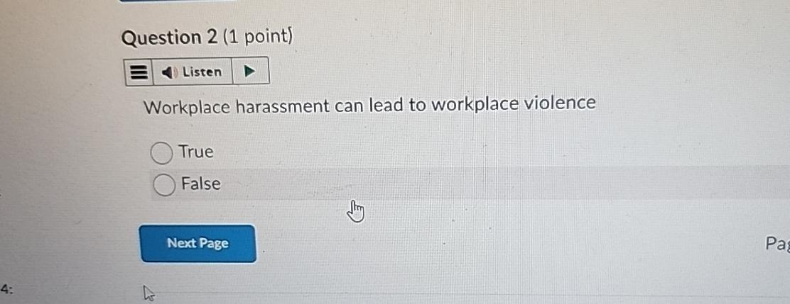  Question 2(1 point) Listen Workplace harassment can lead to workplace violence