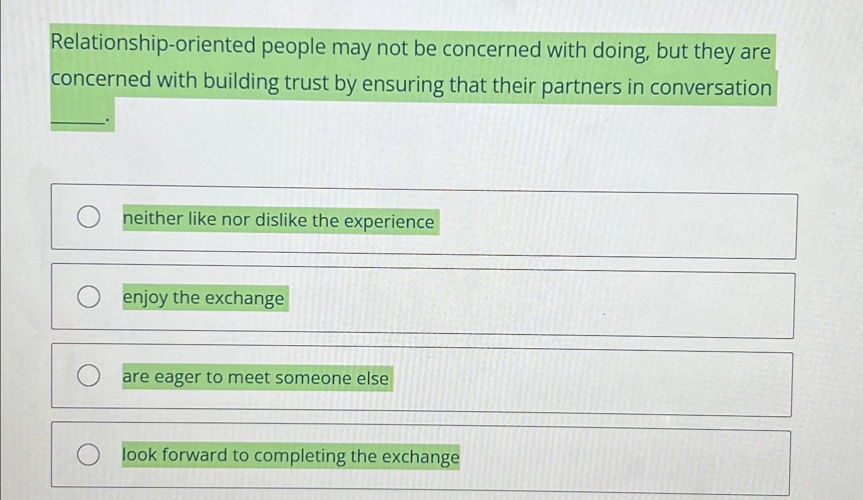  Relationship-oriented people may not be concerned with doing, but they are