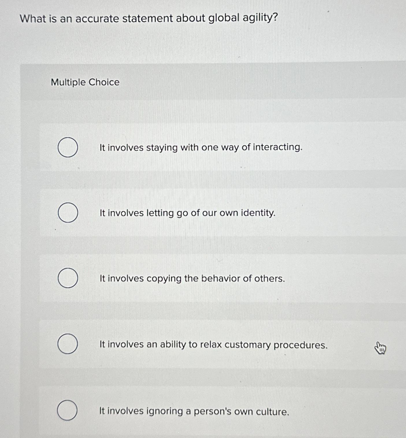  What is an accurate statement about global agility? Multiple Choice It