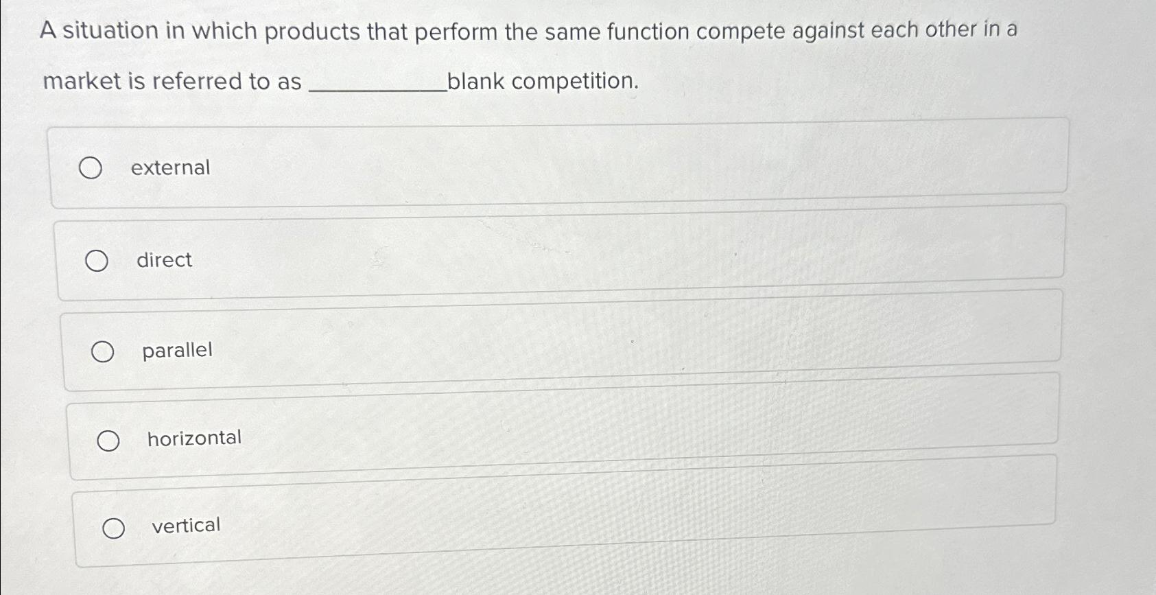  A situation in which products that perform the same function compete