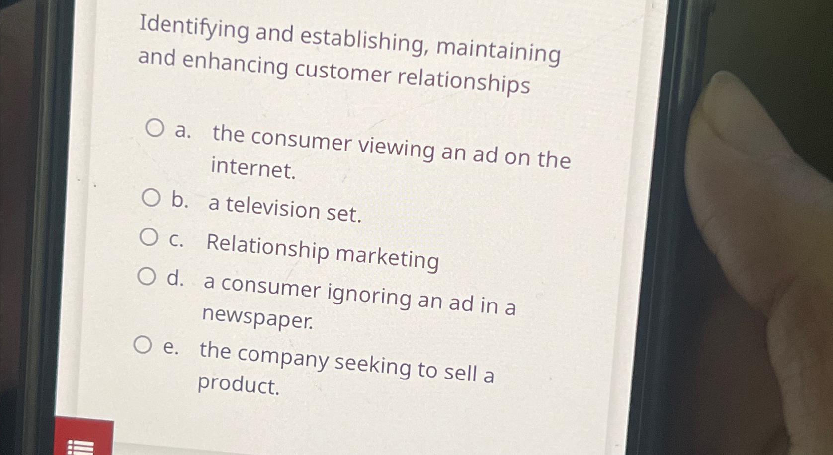  Identifying and establishing, maintaining and enhancing customer relationships a. the consumer