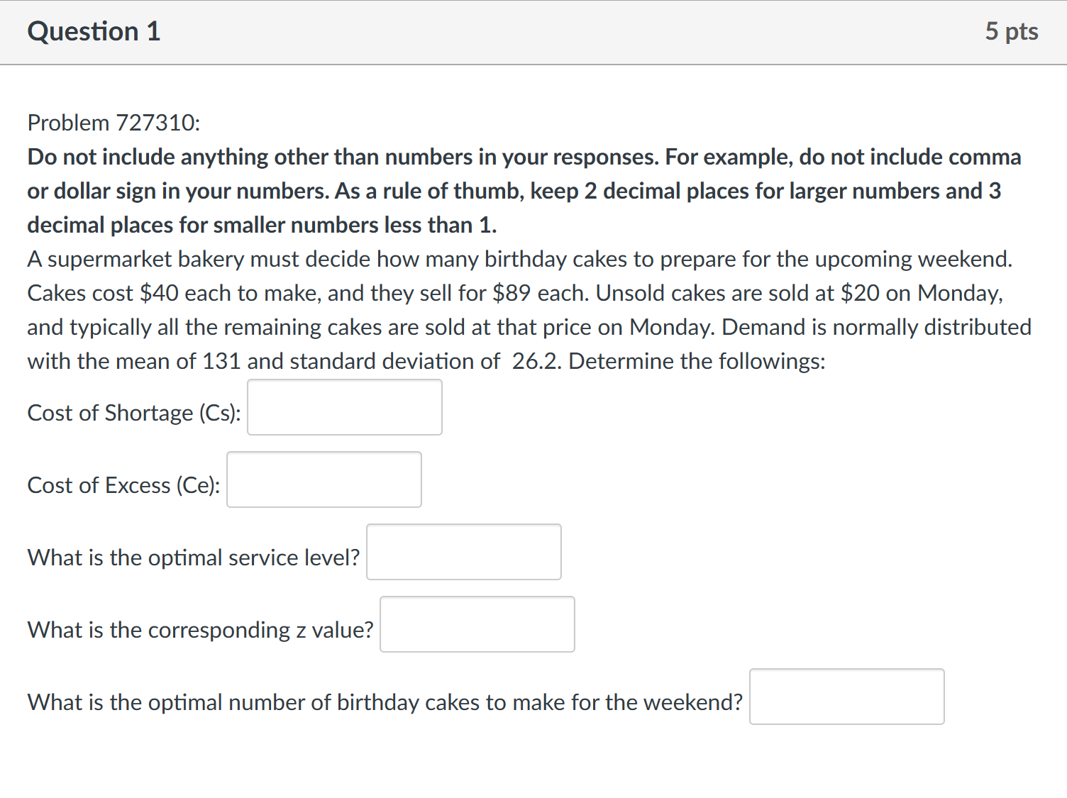  Question 1 Problem 727310: Do not include anything other than numbers