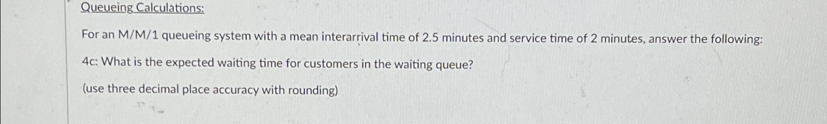  Queueing Calculations: For an MM?1 queueing system with a mean interarrival