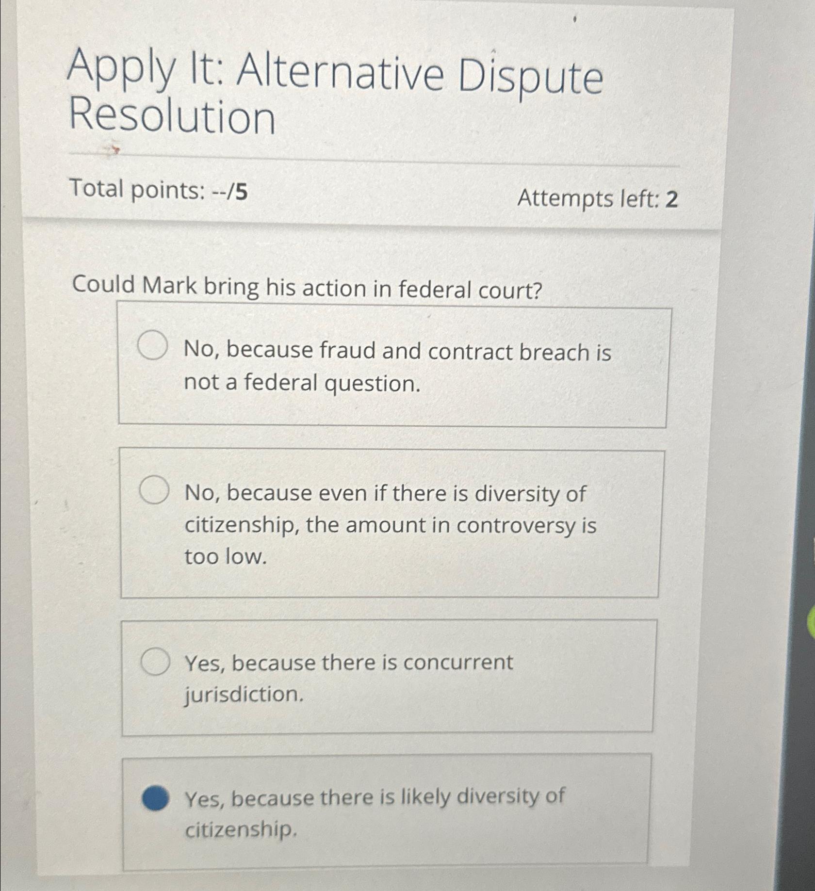  Apply It: Alternative Dispute Resolution Total points: --/5 Attempts left: 2
