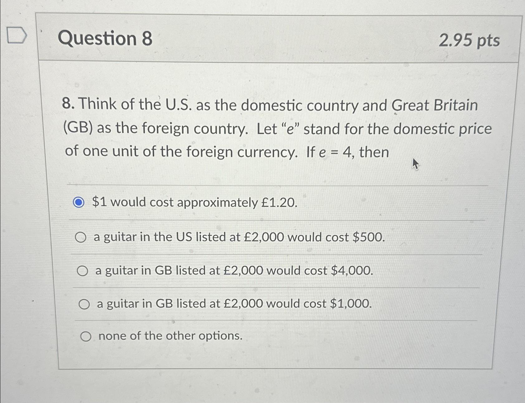 Question 8 2.95pts 8. Think of the U.S. as the domestic