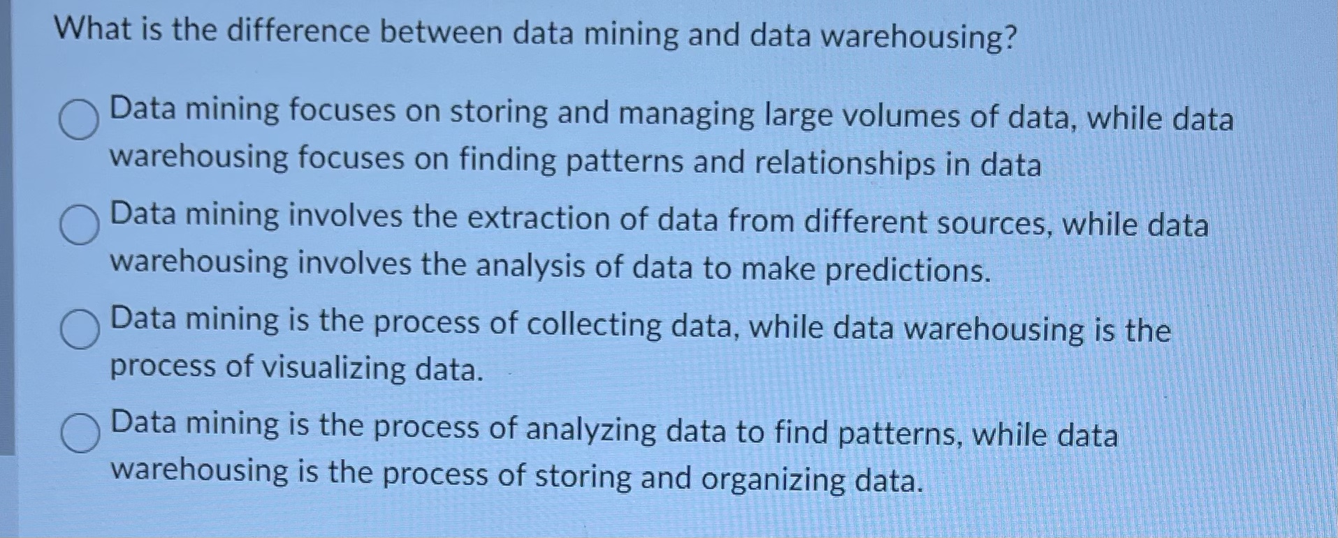  What is the difference between data mining and data warehousing? Data