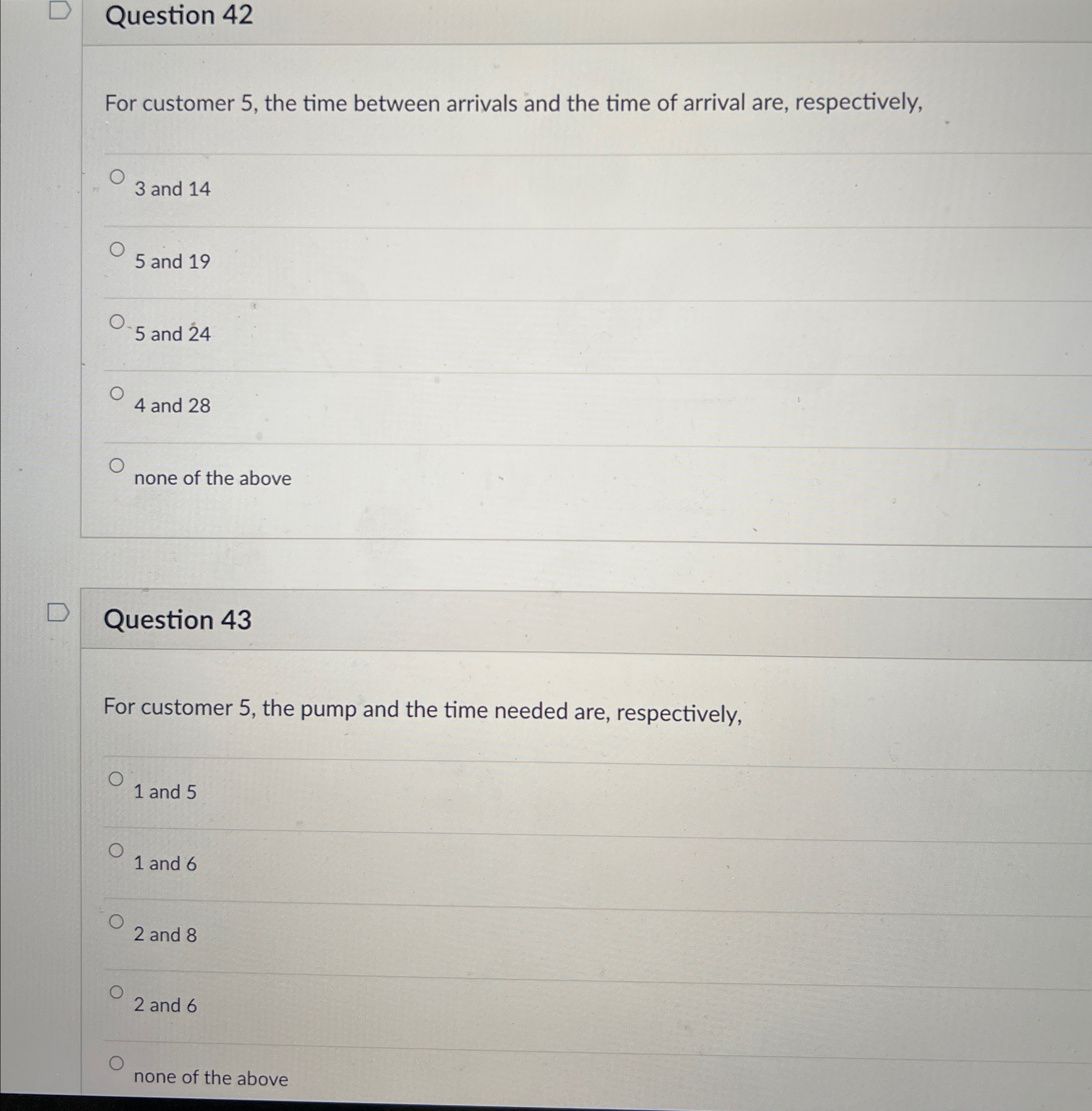  Question 42 For customer 5, the time between arrivals and the